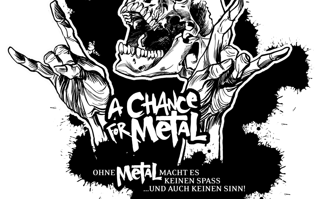 A CHANCE FOR METAL- NEWSLETTER  August 2021